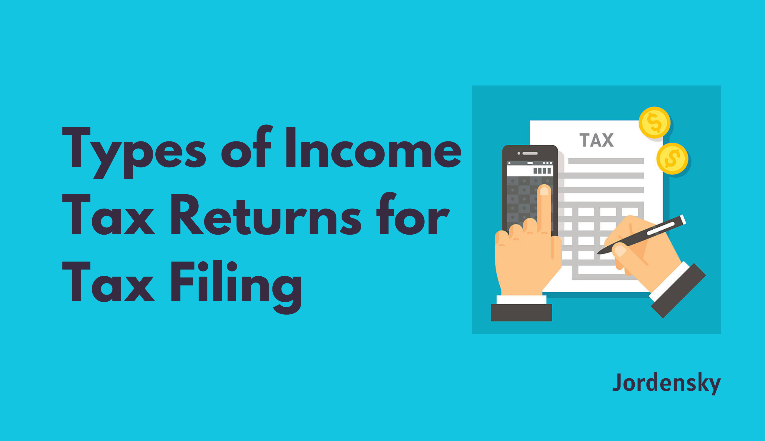 Types of Tax Returns Which ITR to file Jordensky